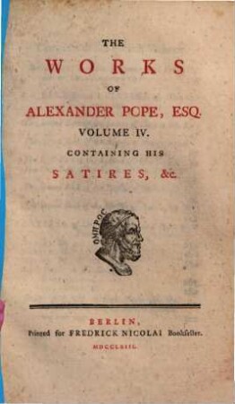 The Works Of Alexander Pope, Esq. : In Ten Volumes Complete, With His Last Corrections, Additions, And Improvements, 4. Containing His Satires, &c.
