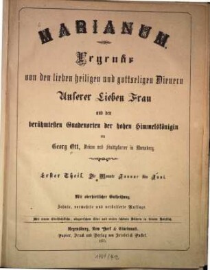 Marianum : Legende von den lieben heiligen und gottseligen Dienern Unserer Lieben Frau und den berühmtesten Gnadenorten der hohen Himmelskönigin ; mit 1 Stahlstiche, allegorischem Titel und vielen schönen Bildern in feinem Holzstich