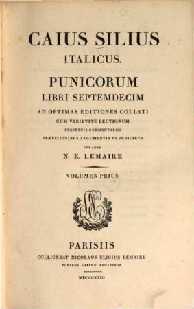 Punicorum libri septemdecim : ad optimas editiones collati cum varietate lectionum perpetuis commentariis praefationibus argumentis et indicibus. 1