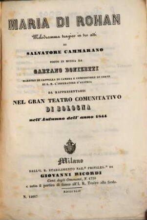 Maria di Rohan : melodramma tragico in tre atti ; da rappresentarsi nel Gran Teatro Comunitativo di Bologna nell'autunno dell'anno 1844