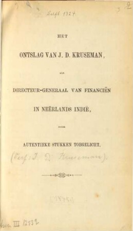 Het ontslag van J. D. Kruseman als Directeur-Generaal van Financiën in Neêrlands Indië :door autentieke stukken toegelicht