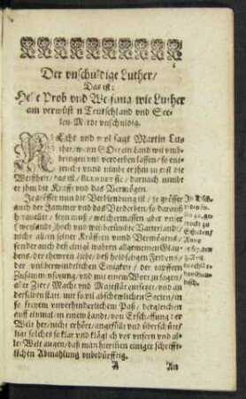 Der unschuldige Luther/ Das ist: Helle Prob und Weisung wie Luther am verwüsten Teutschland und Seelen-Mordt unschuldig.