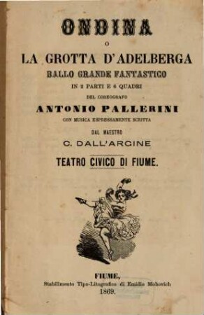 Ondina o La grotta d'Adelberga : ballo grande fantastico in 2 parti e 6 quadri ; Teatro Civico di Fiume