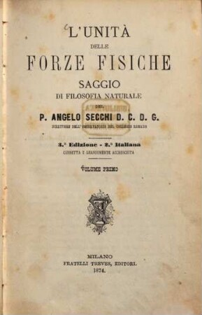 L'Unità delle Forze Fisiche : Sagio di filosofia naturale del P. Angelo Secchi. 1