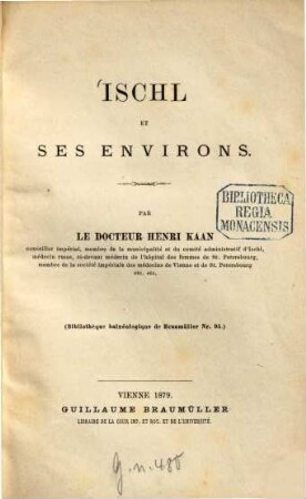 Ischl et ses environs : (Bibliothèque balnéologique de Braumüller Nr. 95.)