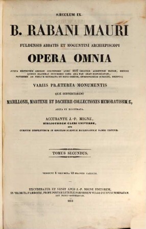 B. Rabani Mauri Fuldensis abbatis et Moguntini archiepiscopi opera omnia : variis praeterea monumentis quae suppeditarunt Mabillonii, Martenii et Dacherii collectiones memoratissimae aucta et illustrata, 2