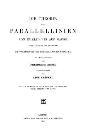 Die Theorie der Parallellinien von Euklid bis auf Gauss : eine Urkundensammlung zur Vorgeschichte der nichteuklidischen Geometrie