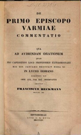 De primo episcopo Varmiae commentatio : qua ad avdiendam orationem quam pro capessendo loco professoris extraordinarii die 30. Januarii 1854 hora 11 in Lyceo Hosiano habiturus est omni qua par est observantia