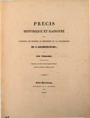 Précis historique et raisonné sur l'origine, les progrès, la décadence et la renaissance de l'architecture