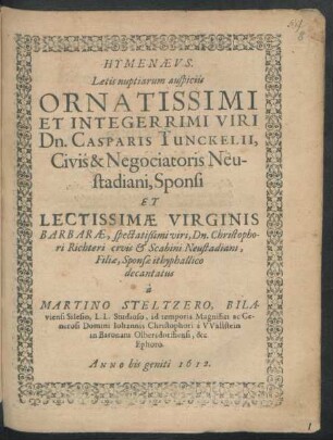 Hymenaeus. Laetis nuptiarum auspiciis ... Casparis Tunckelii ... Negociatoris Neustadiani, Sponsi Et ... Virginis Barbarae ... Christophori Richteri ... Scabini Neustadiani, Filiae, Sponsae ithyphallico decantatus