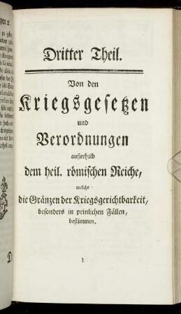 Dritter Theil. Von den Kriegsgesetzen und Verordnungen außerhalb dem heil. römischen Reiche, welche die Gränzen der Kriegsgerichtbarkeit, besonders in peinlichen Fällen, bestimmen.