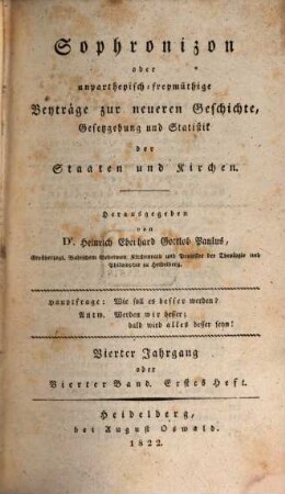 Sophronizon oder unpartheiisch-freimüthige Beiträge zur neuern Geschichte, Gesetzgebung und Statistik der Staaten und Kirchen. 4. 1822
