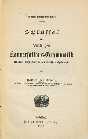 Schüssel zur Türkischen Konversations-Grammatik mit einer Einführung in den türkischen Epistolarstil von Henry Jehlitschka : Methode Gaspey-Otto-Sauer