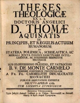 Theses theologicae ex 1. 2. doctoris angelici D. Thomae Aquinatis de principiis, et regulis actuum humanorum ...