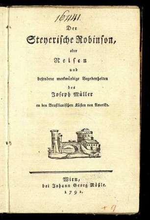 Der Steyerische Robinson, oder Reisen und besondere merkwürdige Begebenheiten des Jospeh Müller an den Brasilianischen Küsten von Amerika