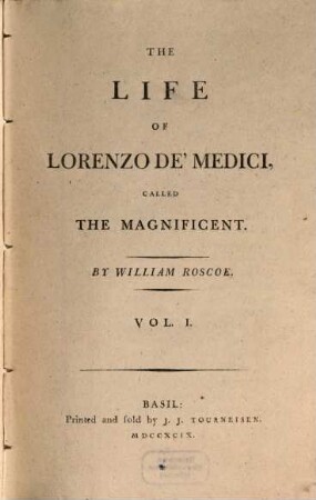 The life of Lorenzo de' Medici, called the Magnificent, Vol. 1