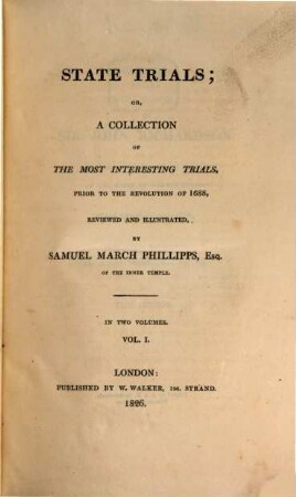 State-Trials; or, a collection of the most interesting trials, prior to the revolution of 1688, 1