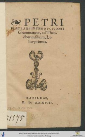 PETRI PLATEANI INTRODVCTIONIS Grammaticae, ad Theodorum filium, Liber primus