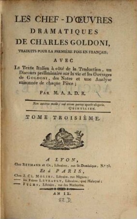 Les chef-d'oeuvres dramatiques de Charles Goldoni : avec le Texte Italien à côté de la vie et les Ouvrages de Goldoni, des Notes et une Analyse raisonnée de chaque Pièce, 3