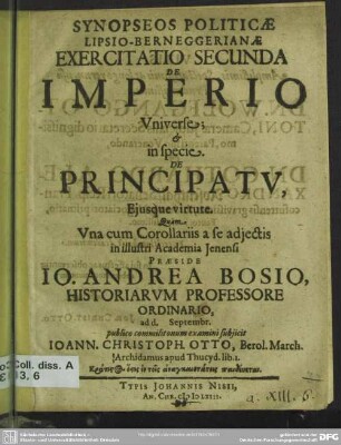 Synopseos politicae Lipsio-Berneggerianae exercitatio secunda de imperio universe, & in specie de principatu, ejusque virtute