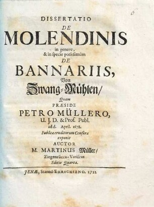 Dissertatio de molendinis in genere, & in specie potissimum de bannariis : = Von Zwang-Mühlen