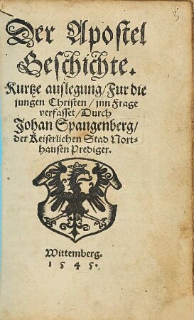 Der Apostel Geschichte. Kurtze auslegung : Fur die jungen Christen, inn Frage verfasset