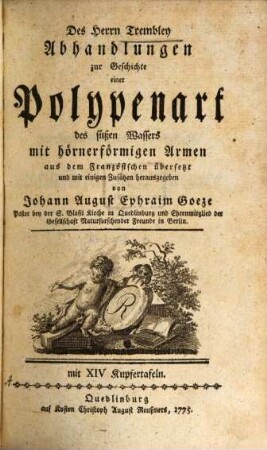 Des Herrn Trembley Abhandlungen zur Geschichte einer Polypenart des süßen Wassers mit hörnerförmigen Armen