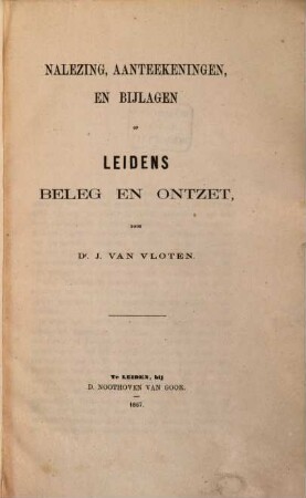 Nalezing, aanteekeningen, en bijlagen op Leidens beleg en ontzet