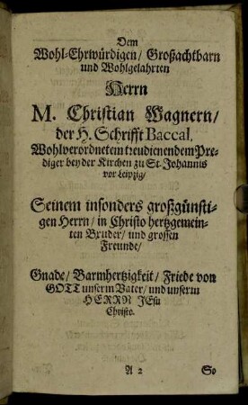 Dem Wohl-Ehrwürdigen, Großachtbarn und Wohlgelahrten Herrn M. Christian Wagnern [...]