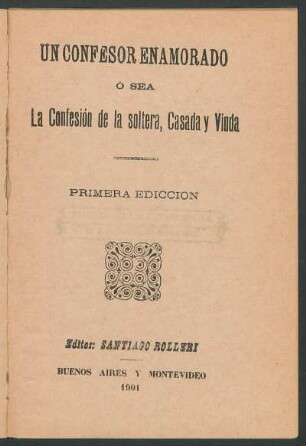 Un confesor enamorado ó sea la confesión de la soltera, casada y viuda