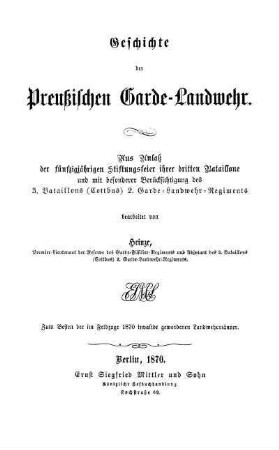 Geschichte der preussischen Garde-Landwehr : aus Anlass der fünfzigjährigen Stiftungsfeier ihrer dritten Bataillone und mit besonderer Berücksichtigung des 3. Bataillons (Cottbus), 2. Garde-Landwehr-Regiments