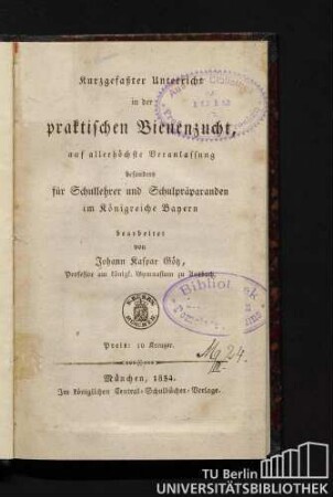 Kurzgefaßter Unterricht in der praktischen Bienenzucht : auf allerhöchste Veranlassung besonders für Schullehrer und Schulpräparanden im Königreiche Bayern
