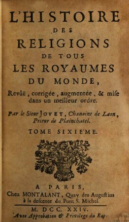 L' Histoire Des Réligions De Tous Les Royaumes Du Monde : Revûë, corrigée, augmentée, & mise dans un meilleur ordne. 6