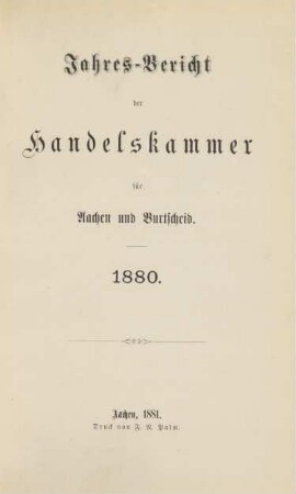 1880: Jahresbericht der Handelskammer für Aachen und Burtscheid / Handelskammer Aachen-Burtscheid