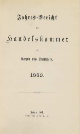 1880: Jahresbericht der Handelskammer für Aachen und Burtscheid / Handelskammer Aachen-Burtscheid