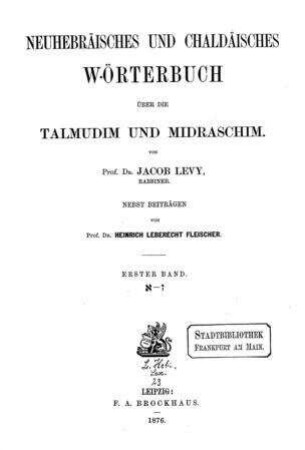 In: Neuhebräisches und chaldäisches Wörterbuch über die Talmudin und Midraschim ; Band 1