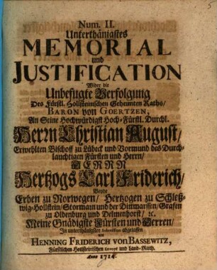Unterthänigstes Memorial und Justification wider die unbefugte Verfolgung des ... Baron v. Goertzen