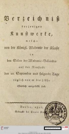 Verzeichniß derjenigen Kunstwerke, welche von der Königlichen Akademie der Künste in den Sälen des Akademie-Gebäudes auf der Neustadt ... öffentlich ausgestellt sind