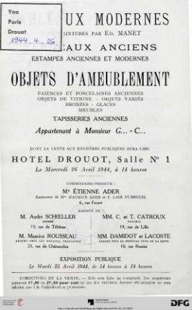 Tableaux modernes, deux peintures par Ed. Manet, tableaux anciens, estampes anciennes et modernes, objets d'ameublement, faiences et porcelaines anciennes, objets de vitrine, objets variés, bronzes, glaces, meubles, tapisseries anciennes, appartenant à Monsieur G... - C... : dont la vente aux enchères publiques aura lieu Hôtel Drouot, le mercredi 26 avril 1944