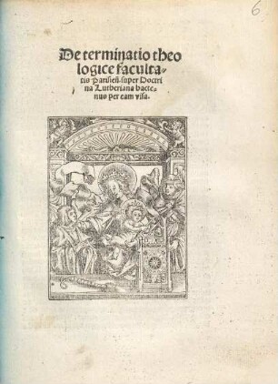 Determinatio theologice facultatis Parisien[sis] super Doctrina Lutheriana hactenus per eam visa