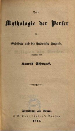 Konrad Schwencks' Mythologie der Griechen, Römer, Ägypter, Semiter, Perser, Germanen und Slaven. 5, Die Mythologie der Perser