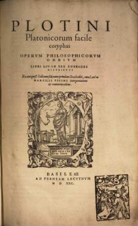 Opera philosophica omnia Plotini operum philosophicorum omnium libri LIV in 6 enneades distributi : ex antiquiß. codicum fide nunc primum graece ed.