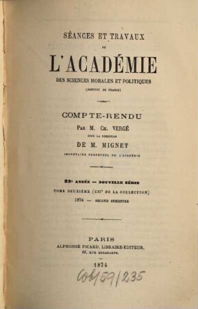 Séances et travaux de l'Académie des Sciences Morales et Politiques. 102 = A. 33 = N.S., T. 2. 1874