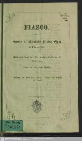 Fiasco : Große affrikanische Zauber-Oper in 4 kleinen Acten; Unsinniger Text von den sinnigen Gelehrten der Liedertafel