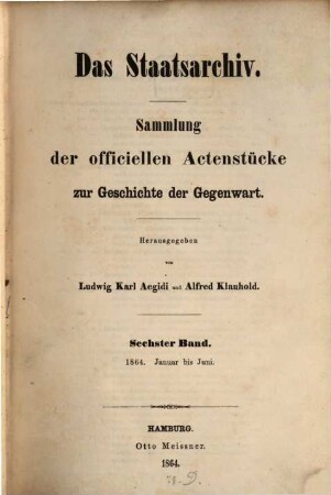 Das Staatsarchiv : Sammlung der offiziellen Aktenstücke zur Geschichte d. Gegenwart. 6. 1864