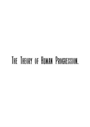 The theory of human progression : natural probability of a reign of Justice