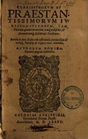 Clarissimorum et praestantissimorum iurisconsultorum, tam veterum quam recentium, varii utilissimi et diu multumque desiderati tractatus partim de iuris studio recte instituendo, partim etiam de utriusque pontificii et Caesarei iuris oeconomia