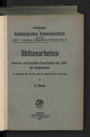 Südseearbeiten : Gewerbe- und Kunstfleiß, Tauschmittel und "Geld" der Eingeborenen auf Grundlage der Rohstoffe und der geographischen Verbreitung