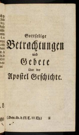 1-856, Gottselige Betrachtungen und Gebete über der Apostel Geschichte