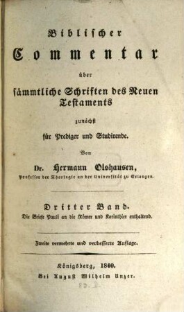 Biblischer Commentar über sämmtliche Schriften des Neuen Testaments : zunächst für Prediger und Studirende, 3. Die Briefe Pauli an die Römer und Korinthier enthaltend
